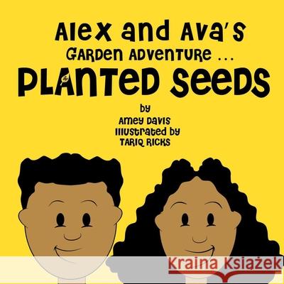 Alex and Ava's Garden Adventure ... Planted Seeds Amey Davis 9781735750705 Lammar Publications, LLC - książka