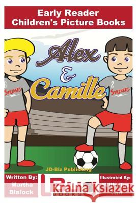 Alex and Camille - Early Reader - Children's Picture Books Martha Blalock John Davidson Wilhelm Tan 9781544631493 Createspace Independent Publishing Platform - książka