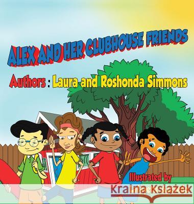 Alex and Her clubhouse friends Laura and Roshonda Simmons, Lafayette Azeveo 9781498490863 Xulon Press - książka