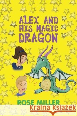 Alex and His Magic Dragon Rose Miller 9781786939296 Austin Macauley Publishers - książka