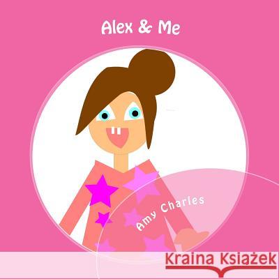 Alex and Me Amy Charles 9781500843830 Createspace - książka