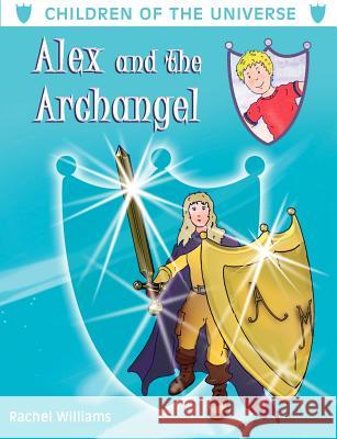 Alex and the Archangel Rachel Williams, Jan Konopka 9781844016143 New Generation Publishing - książka