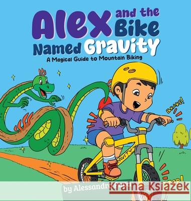 Alex and the bike named Gravity: A magical guide to Mountain Biking Alessandro Papa Shey Kolee 9781069845405 Www.Schoolofmtb.com - książka