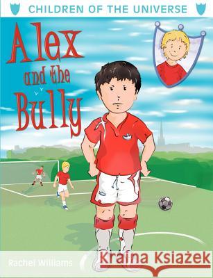 Alex and the Bully Rachel Williams 9781844016518 New Generation Publishing - książka