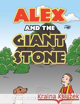Alex and the Giant Stone Maria Constanza Aguilar 9781728300962 Authorhouse - książka