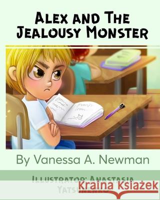 Alex and The Jealousy Monster Yatsunenko, Anastasia 9781721224722 Createspace Independent Publishing Platform - książka