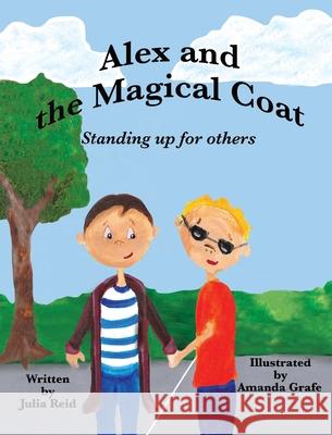 Alex and the Magical Coat: Standing Up For Others Julia Reid Amanda M. Grafe 9781950323524 Leaning Rock Press LLC - książka