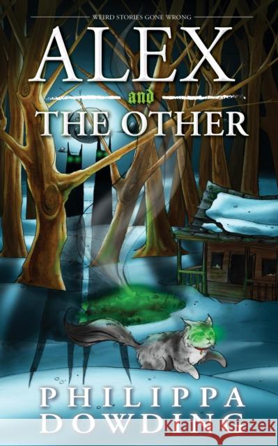 Alex and the Other: Weird Stories Gone Wrong Philippa Dowding 9781459740631 Dundurn Group - książka