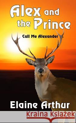 Alex and the Prince Elaine Arthur Elaine Arthur 9781494334093 Createspace - książka