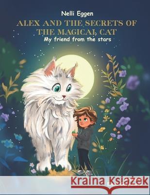 Alex and the Secrets of the Magical Cat Vol 1: My friend from the stars Elena Goryunova Nelli Eggen 9789998781856 Etalyon - książka