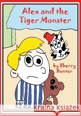 Alex and the Tiger Monster Sherry Hunter 9781519501714 Createspace Independent Publishing Platform - książka