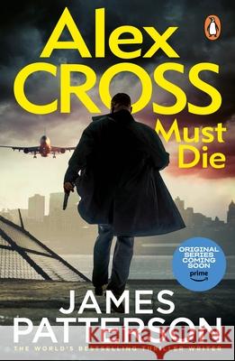 Alex Cross Must Die: (Alex Cross 31) The latest novel in the thrilling Sunday Times bestselling series James Patterson 9781529159912 Cornerstone - książka