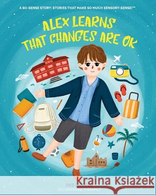 Alex Learns that Changes are OK Hopper, Deb 9780648471004 Life Skills 4 Kids - książka