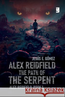 Alex Reidfield The Path of the Serpent Cornejo, Manuel Ignacio, Ullúa, Flavia Yanina, Galvan, Brenda Sara Mariel 9798197103048 Independently Published - książka