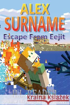 Alex Surname: Escape From Eejit Reader, H. L. 9781548173500 Createspace Independent Publishing Platform - książka