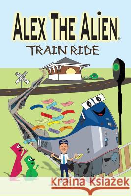 Alex The Alien Train Ride Loos, Jody C. 9781522740971 Createspace Independent Publishing Platform - książka