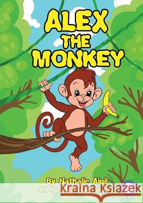 Alex the Monkey Nathalie Aigil, Jovan Carl Segura 9781925960419 Library for All - książka