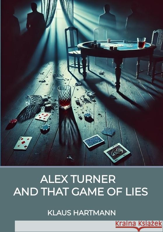 Alex Turner  And that  Game of lies Hartmann, Klaus 9783384417718 Klaus Hartmann - książka