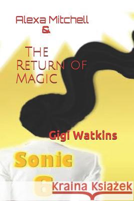 Alexa Mitchell & the Return of Magic Gigi Watkins 9781797914060 Independently Published - książka