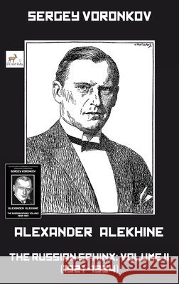 Alexander Alekhine - The Russian Sphinx: Volume II (1921-1934) Sergey Voronkov Alexei Zakharov 9781916839144 Elk and Ruby - książka