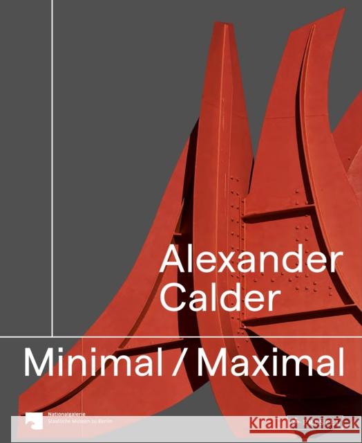 Alexander Calder: Minimal Maximal Staatliche Museen Zu Staatliche Nationalgalerie Berlin 9783791379296 Prestel - książka