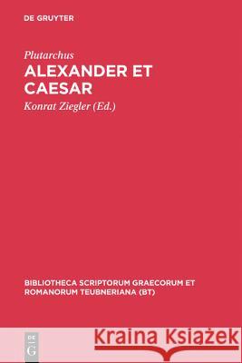 Alexander Et Caesar: Aus: Plutarchi Vitae Parallelae Plutarch 9783598716928 Walter de Gruyter - książka