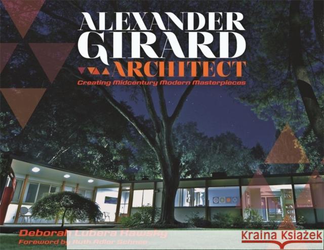 Alexander Girard, Architect: Creating Midcentury Modern Masterpieces Deborah Lubera Kawsky Ruth Adler Schnee 9780814343654 Painted Turtle Book - książka