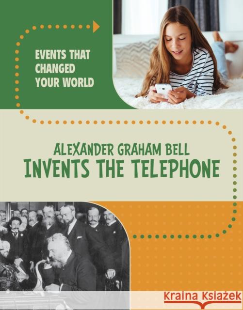 Alexander Graham Bell Invents the Telephone Rachel Werner 9781398259850 Capstone Global Library Ltd - książka