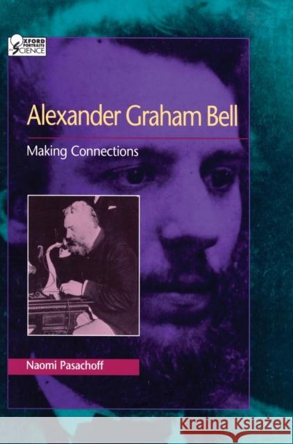 Alexander Graham Bell: Making Connections Jay M. Pasachoff Naomi E. Pasachoff 9780195099089 Oxford University Press - książka