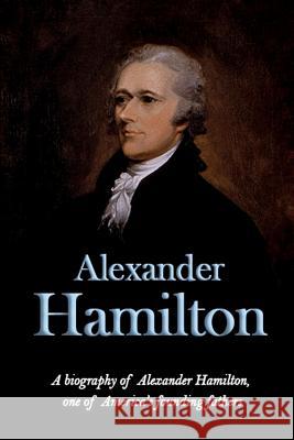 Alexander Hamilton: A biography of Alexander Hamilton, one of America's founding fathers Andrew Knight 9781925989649 Ingram Publishing - książka