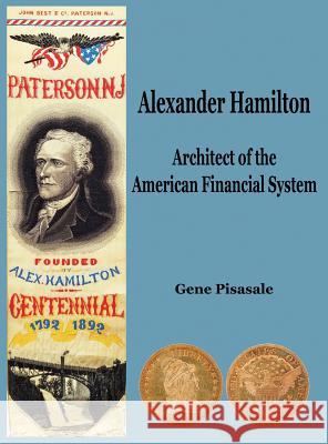 Alexander Hamilton: Architect of the American Financial System Gene Pisasale 9781532333422 Historic Insights - książka