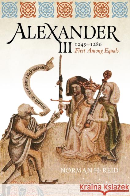 Alexander III, 1249-1286: First Among Equals Norman Reid 9781910900383 John Donald Publishers Ltd - książka