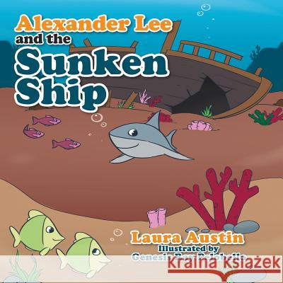 Alexander Lee and the Sunken Ship Laura Austin 9781543461299 Xlibris - książka