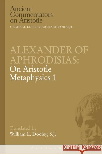 Alexander of Aphrodisias: On Aristotle Metaphysics 1 W. E. Dooley 9781780933627 Bristol Classical - książka