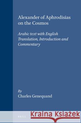 Alexander of Aphrodisias on the Cosmos: Arabic text with English Translation, Introduction and Commentary Genequand 9789004119635 Brill - książka