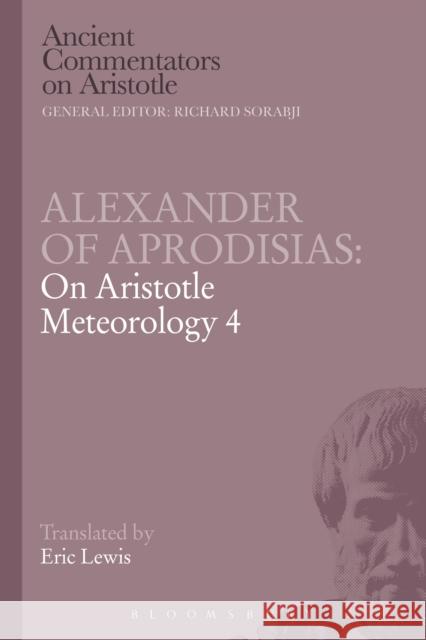 Alexander of Aprodisias: On Aristotle Meteorology 4 Eric Lewis 9781472558053 Bloomsbury Academic - książka