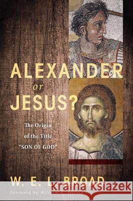 Alexander or Jesus? W. E. L. Broad William R. Telford 9781625648617 Pickwick Publications - książka