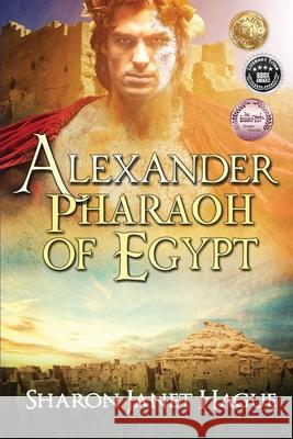 Alexander, Pharaoh of Egypt Sharon Janet Hague 9781991196910 Kenton House - książka