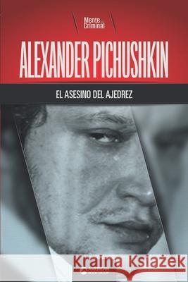 Alexander Pichushkin, el asesino del ajedrez Mente Criminal 9781681658995 American Book Group - książka