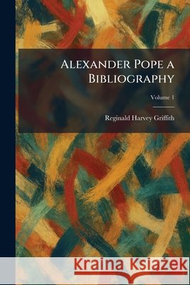 Alexander Pope a Bibliography Reginald Harvey Griffith 9781025266459 Tradd Street Press - książka