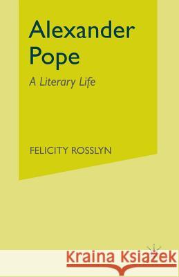 Alexander Pope: A Literary Life Felicity Rosslyn 9780333426913 Palgrave Macmillan - książka