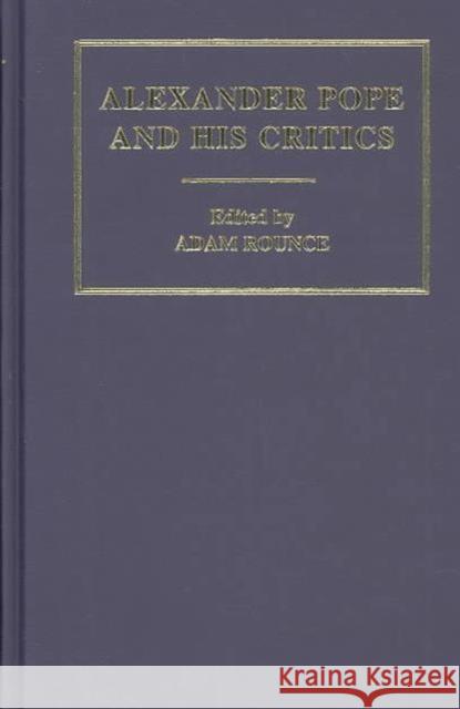 Alexander Pope and His Critics Rounce, Adam 9780415309097 Routledge - książka