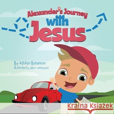 Alexander's Journey with Jesus Ashton Bohannon, Jason Velazquez 9781662926846 Gatekeeper Press - książka