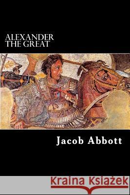 Alexander the Great Jacob Abbott Alex Struik 9781479308941 Createspace - książka
