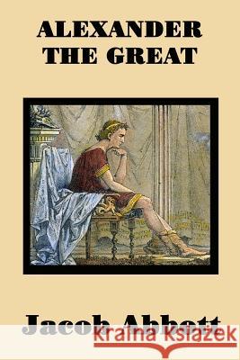Alexander the Great Jacob Abbott 9781515401193 SMK Books - książka
