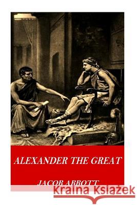 Alexander the Great Jacob Abbott 9781541247376 Createspace Independent Publishing Platform - książka