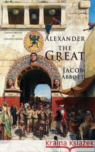 Alexander the Great Abbott, Jacob 9786256629516 E-Kitap Projesi & Cheapest Books - książka