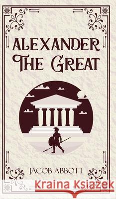 Alexander The Great Jacob Abbott 9789363976382 Jollyjoy Books - książka