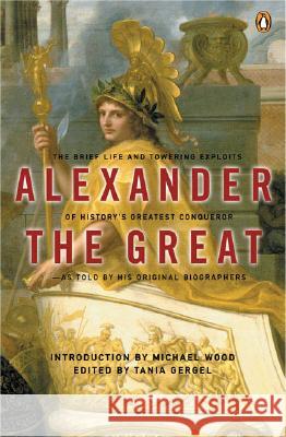 Alexander the Great: The Brief Life and Towering Exploits of History's Greatest Conqueror Brenda Jackson Ronald L. McDonald Unknown 9780142001400 Penguin Books - książka