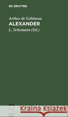 Alexander: Tragödie in Fünf Aufzügen Vom Grafen Gobineau Arthur De Gobineau, L Schemann 9783112377338 De Gruyter - książka